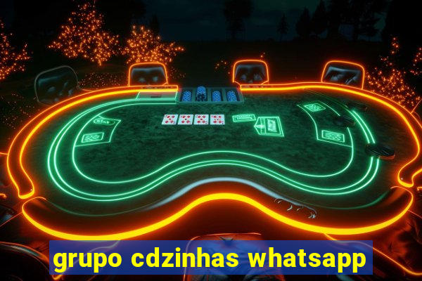 grupo cdzinhas whatsapp
