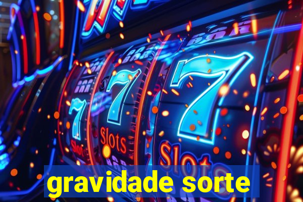 gravidade sorte