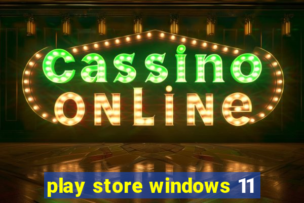 play store windows 11