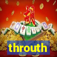 throuth