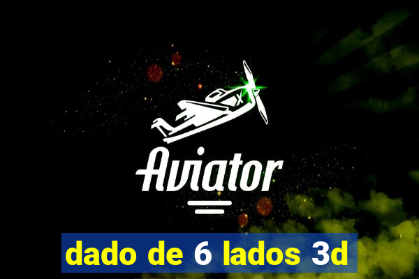 dado de 6 lados 3d