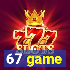 67 game