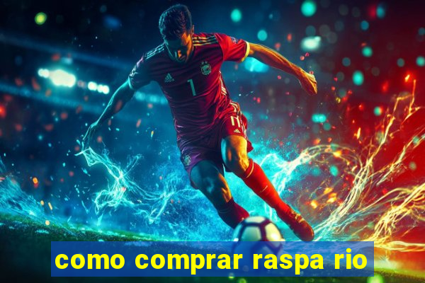 como comprar raspa rio