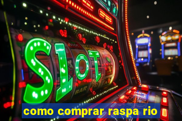 como comprar raspa rio