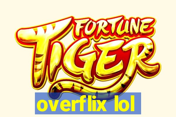 overflix lol