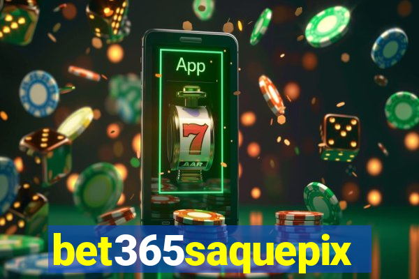 bet365saquepix