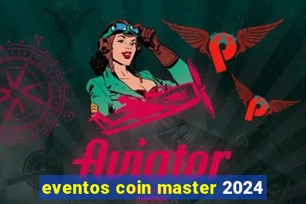 eventos coin master 2024