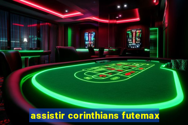 assistir corinthians futemax