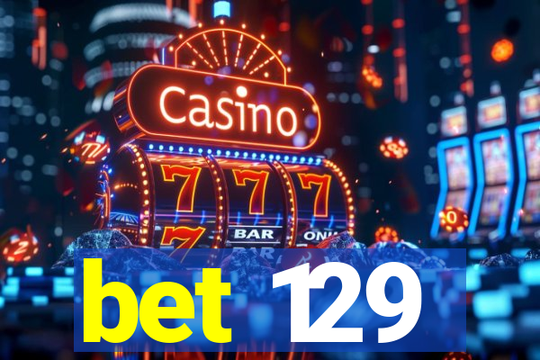 bet 129