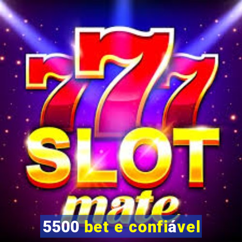 5500 bet e confiável