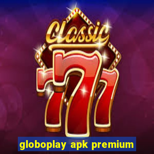 globoplay apk premium
