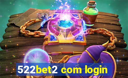522bet2 com login