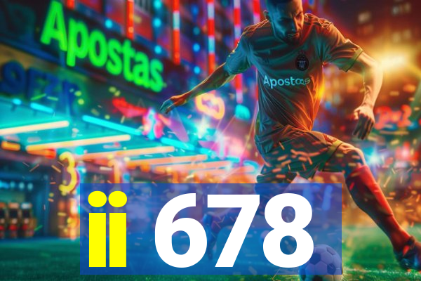 ii 678