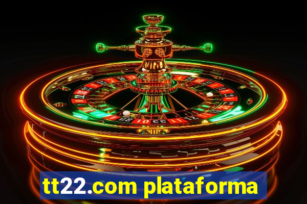tt22.com plataforma