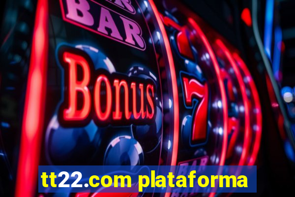 tt22.com plataforma