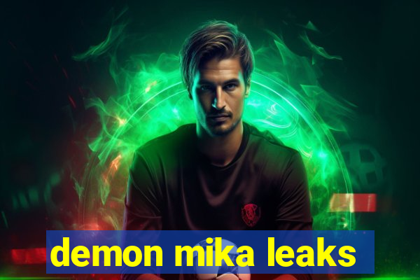 demon mika leaks