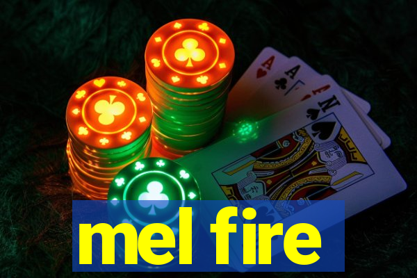 mel fire