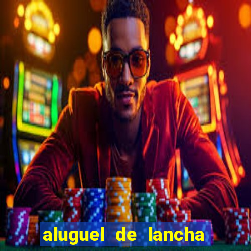 aluguel de lancha porto alegre