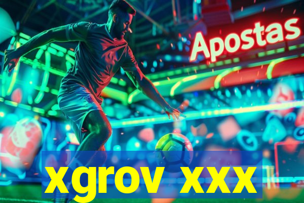 xgrov xxx