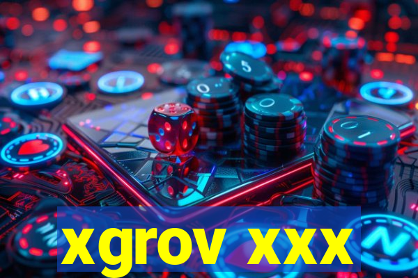 xgrov xxx