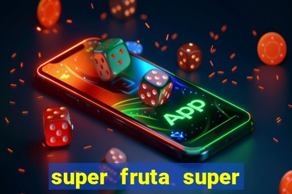 super fruta super fruit box onde comprar blox fruits showcase