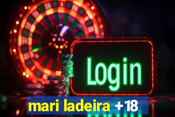 mari ladeira +18