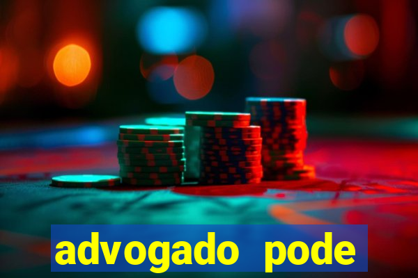 advogado pode patrocinar time de futebol