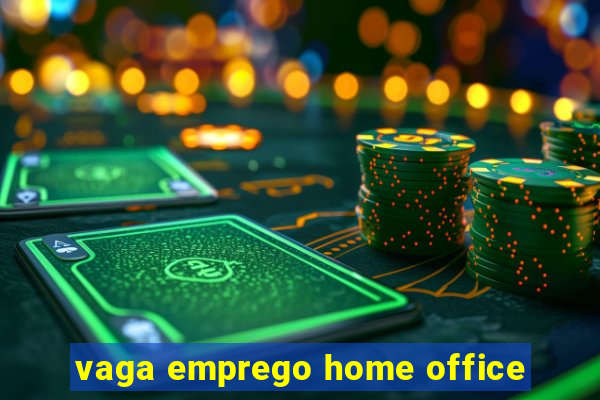 vaga emprego home office