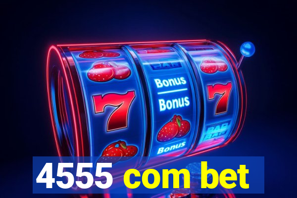4555 com bet