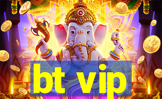 bt vip