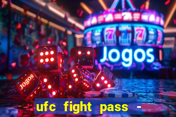 ufc fight pass - tv ao vivo