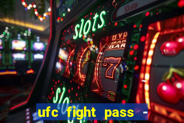 ufc fight pass - tv ao vivo