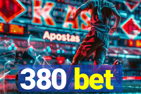 380 bet