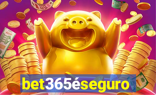 bet365éseguro