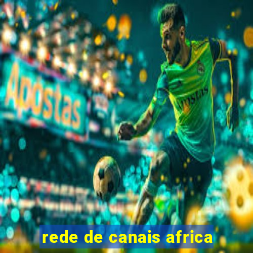 rede de canais africa