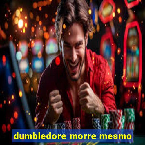 dumbledore morre mesmo