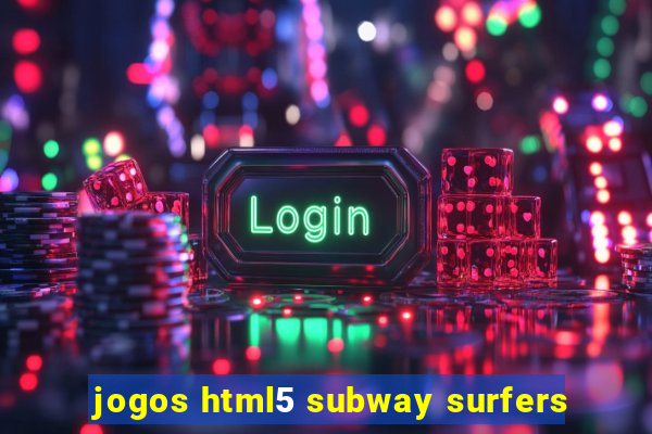 jogos html5 subway surfers