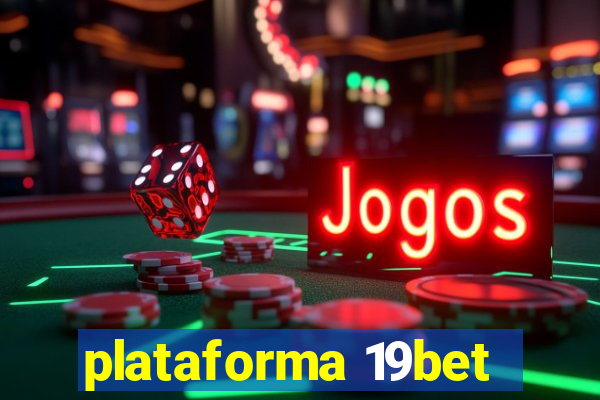 plataforma 19bet