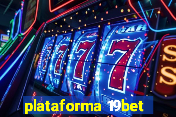 plataforma 19bet
