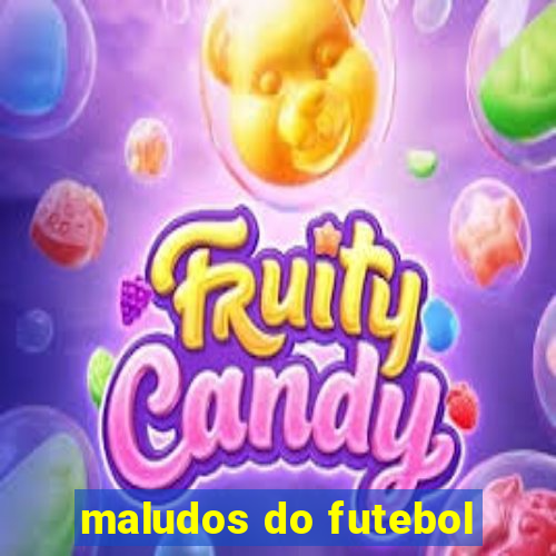 maludos do futebol