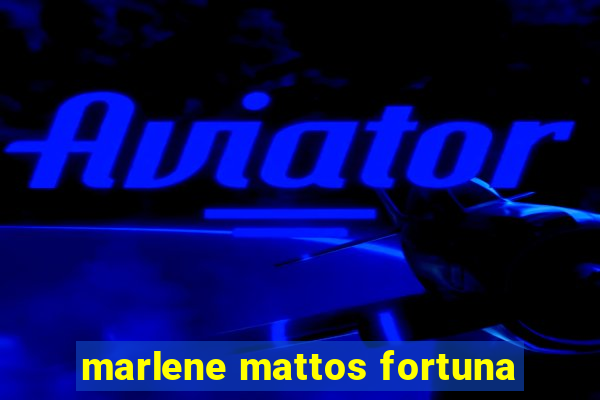 marlene mattos fortuna