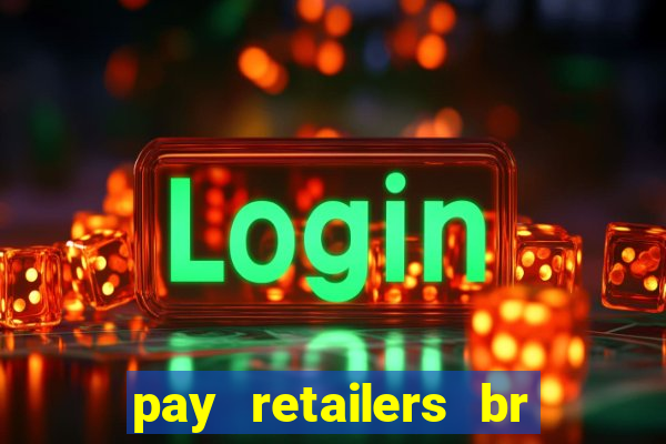 pay retailers br servicos de pagamentos ltda