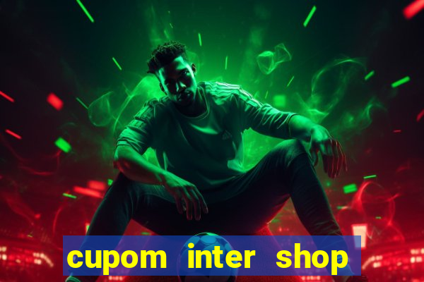 cupom inter shop casas bahia