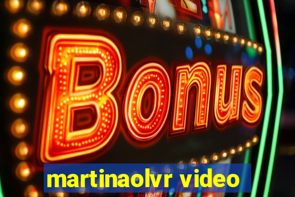 martinaolvr video