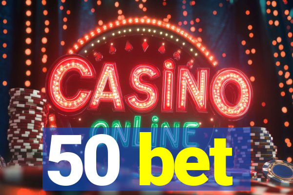 50 bet