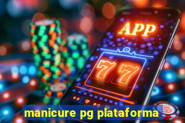 manicure pg plataforma