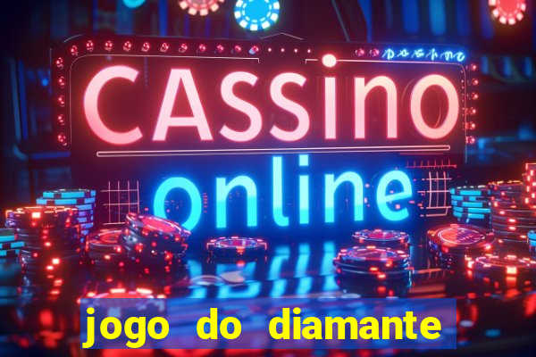 jogo do diamante para ganhar dinheiro