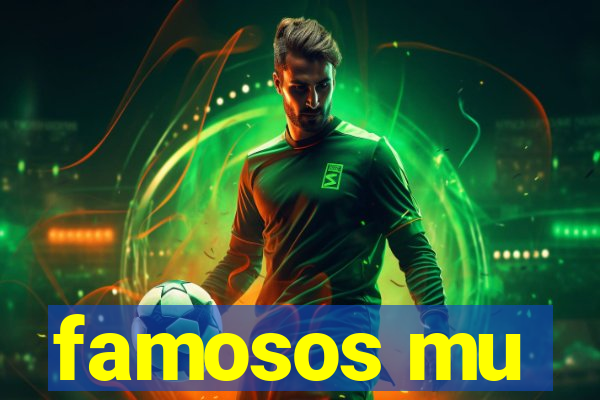 famosos mu
