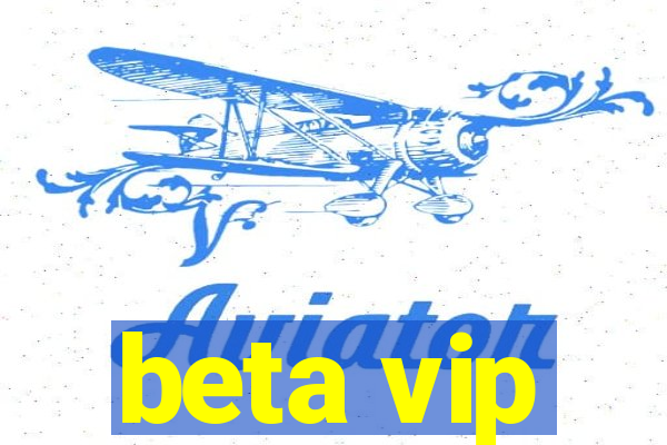 beta vip