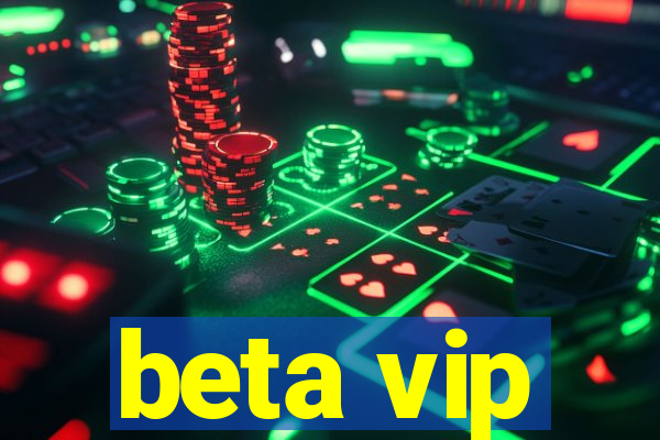 beta vip